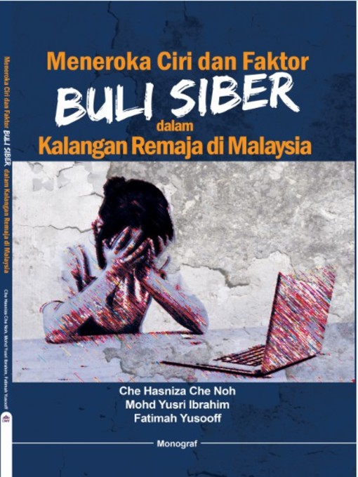 Title details for Meneroka Ciri Dan Faktor Buli Siber Kalangan Remaja Di Malaysia by Che Hasniza Che Noh - Available
